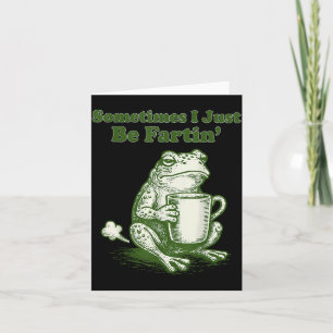 Manchmal Furze ich einfach nur lustiger Frosch-Mem Karte