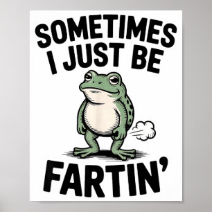 Manchmal furze ich einfach nur lustiger Frosch Mem Poster