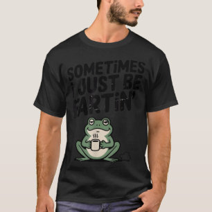 Manchmal furze ich einfach nur Lustiges Meme Alber T-Shirt
