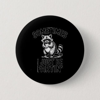 Manchmal furze ich einfach nur Waschbär lustig  Button