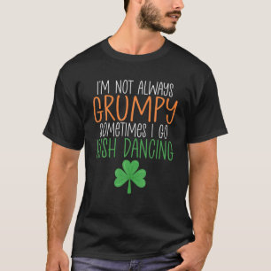 Manchmal gehe ich nicht immer grimmig zum irischen T-Shirt