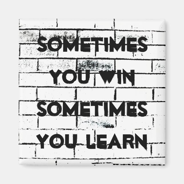 "Manchmal gewinnen Sie" Inspiration Zitat Brick Wa Magnet (Vorne)
