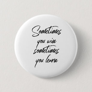Manchmal gewinnt man manchmal, man lernt Motivatio Button
