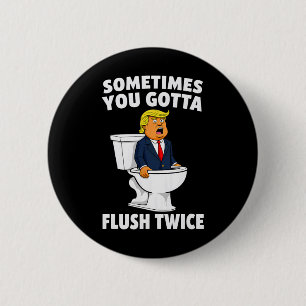 Manchmal Gotta Flush zweimal zweimal 3 Button