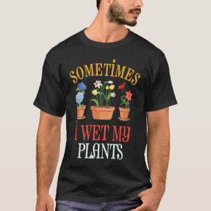 Manchmal habe ich meine Pflanze Gardener Pflanze G T-Shirt