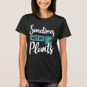Manchmal habe ich meine Pflanze im Garten essen T-Shirt
