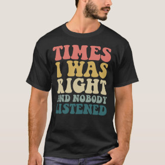 Manchmal hatte ich recht und niemand hörte lustig T-Shirt
