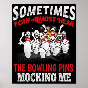 Manchmal höre ich fast Bowling-Buttone, die mich m Poster