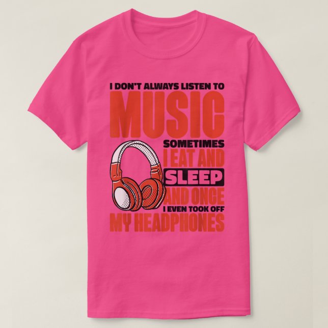 Manchmal höre ich Musik nicht immer, und T-Shirt (Design vorne)