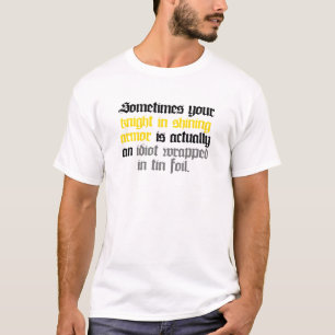 Manchmal Ihr Ritter in glänzender Rüstung T-Shirt