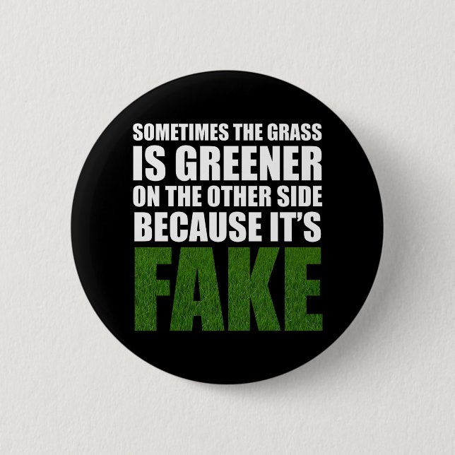 Manchmal ist das Gras grüner, weil es Fake ist Button (Vorderseite)