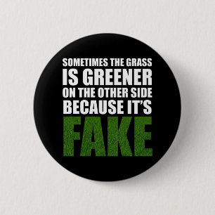 Manchmal ist das Gras grüner, weil es Fake ist Button
