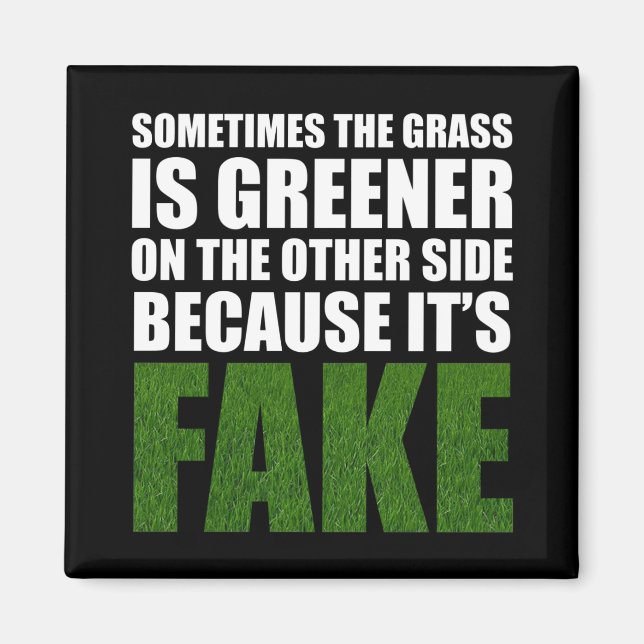 Manchmal ist das Gras grüner, weil es Fake ist Magnet (Vorne)