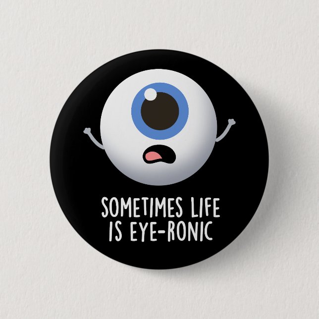 Manchmal ist das Leben augenronisch Funny Eye Pun  Button (Vorderseite)