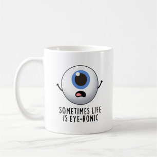 Manchmal ist das Leben ein augenronischer Funny Ey Kaffeetasse