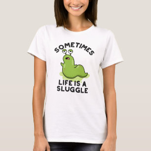Manchmal ist das Leben ein kleiner, lustiger Schlu T-Shirt