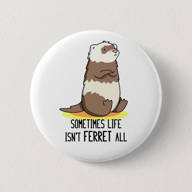 Manchmal ist das Leben nicht alles Funny Animal Pu Button (Vorderseite)
