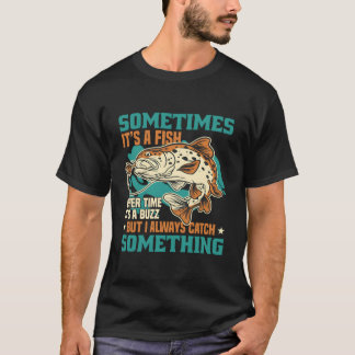 Manchmal ist es ein Fisch, aber ich fange immer et T-Shirt