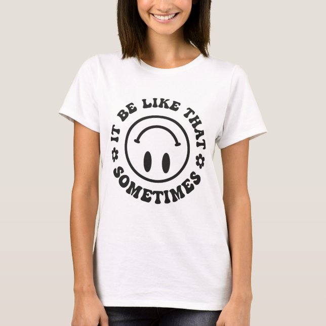 Manchmal ist es so, trendige Frauen T-Shirt (Vorderseite)