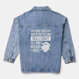 Manchmal kann ich nur messen, wenn ich Carpenter 1 Jeansjacke