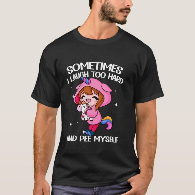 Manchmal lache ich zu hart und pisse mich selbst l T-Shirt (Vorderseite)