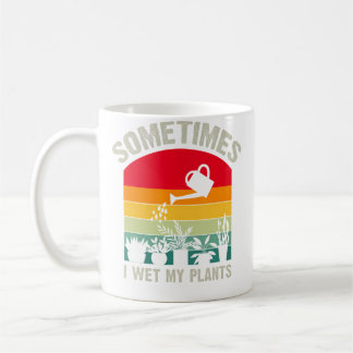 Manchmal mache ich meine Pflanzen nass Lustiger Gä Kaffeetasse