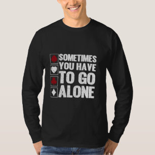 Manchmal muss man allein Euchre Card Game EU gehen T-Shirt