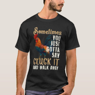 Manchmal muss man einfach Cluck sagen Lustiges Huh T-Shirt