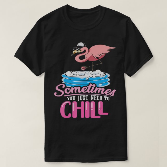 Manchmal muss man nur lustige rosa Flami kühlen T-Shirt (Design vorne)