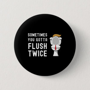Manchmal Muss Man Zweimal Spülen Lustiger Toilette Button