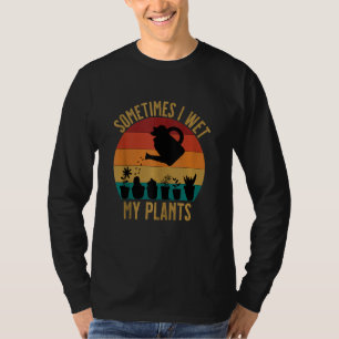 Manchmal nass ich meine Pflanze witzigen Florist T T-Shirt