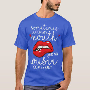 Manchmal öffne ich meinen Mund und mein Cousin kom T-Shirt