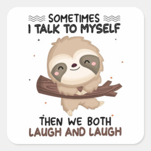 Manchmal rede ich mit meinem Shirt Sloth Lover Quadratischer Aufkleber