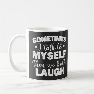 Manchmal rede ich mit mir selbst, dann lachen wir  kaffeetasse