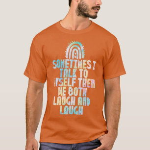 Manchmal rede ich mit MysDann lachen wir beide und T-Shirt
