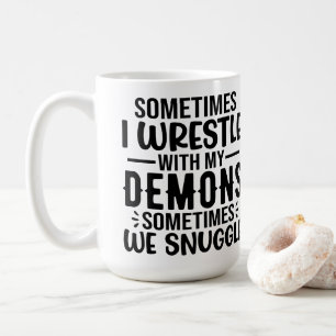 Manchmal ringen meine Dämonen Kaffeetasse