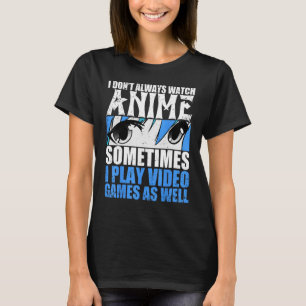 Manchmal sehe ich nicht immer Videospiele so ab T-Shirt