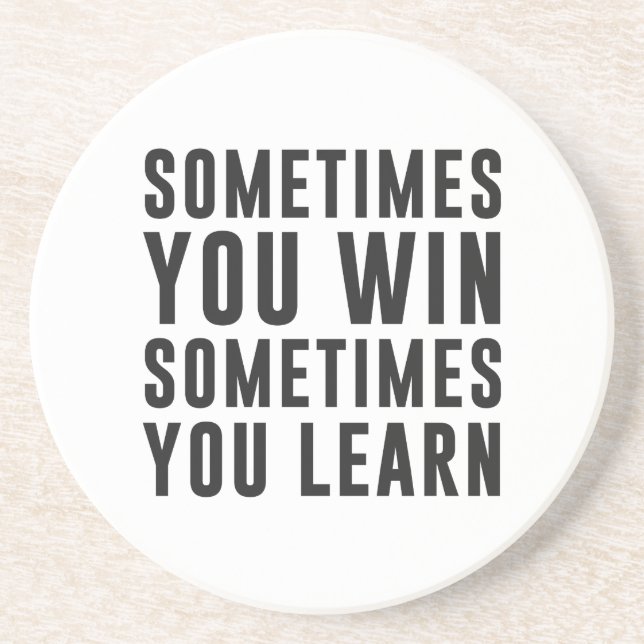 Manchmal Sie Gewinn, manchmal Sie lernen Getränkeuntersetzer (Vorne)