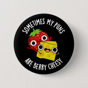 Manchmal sind meine Puns Berry Cheesy Dark BG Button