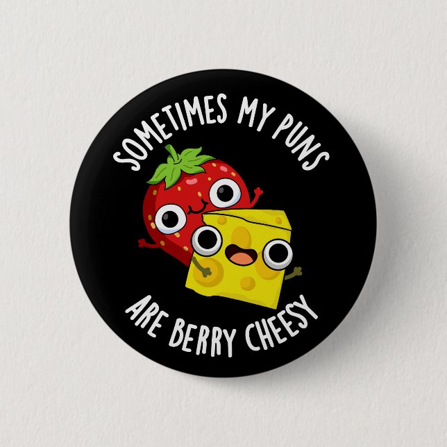 Manchmal sind meine Puns Berry Cheesy Dark BG Button (Vorderseite)