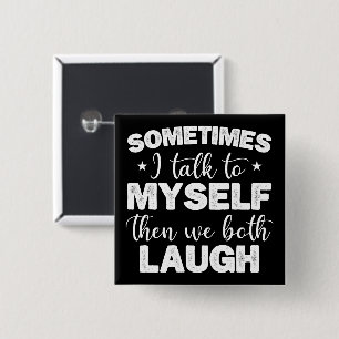 Manchmal spreche ich mit mir selbst dann lachen wi button