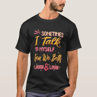 Manchmal spreche ich mit mir selbst dann lachen wi T-Shirt
