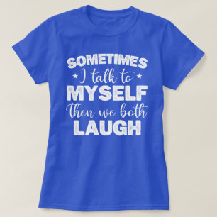 Manchmal spreche ich mit mir selbst dann lachen wi T-Shirt