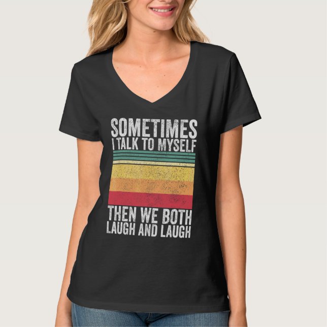 Manchmal spreche ich mit mir selbst dann lachen wi T-Shirt (Vorderseite)