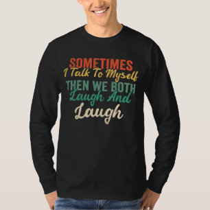 Manchmal spreche ich mit mir selbst dann lachen wi T-Shirt