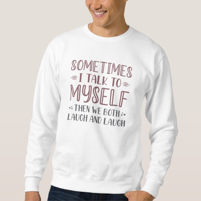 Manchmal spreche ich mit mir selbst sweatshirt (Vorderseite)