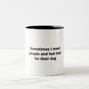 Manchmal treffe ich Leute Zweifarbige Tasse