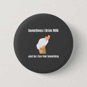 Manchmal trinke ich Milch Laktoseintoleranter Iron Button