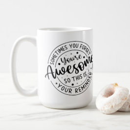 Manchmal vergessen Sie Ihr Phantastisches Kaffeetasse