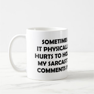 MANCHMAL VERLETZT ES PHYSIKALISCH, UM MEIN KAFFEETASSE